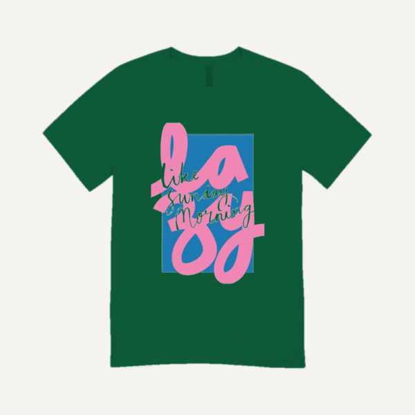 Lazy Like Sunday Morning T-shirt Bottle Green