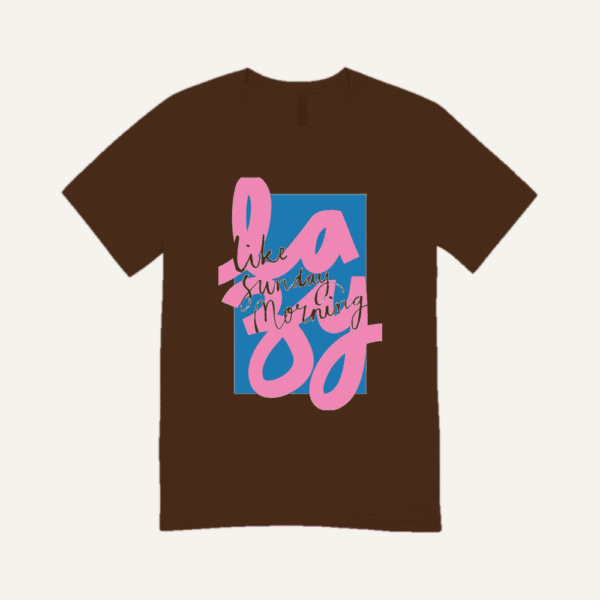 Lazy Like Sunday Morning T-shirt Chocolate Brown