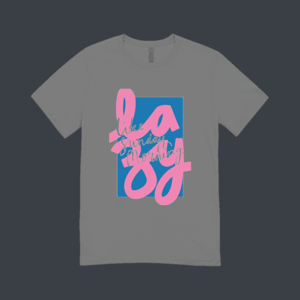 Lazy Like Sunday Morning T-shirt Grey