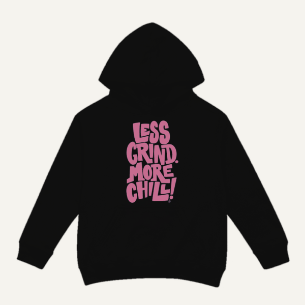 Less Grind More Chill Hoodie Black