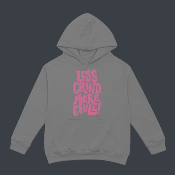 Less Grind More Chill Hoodie Grey