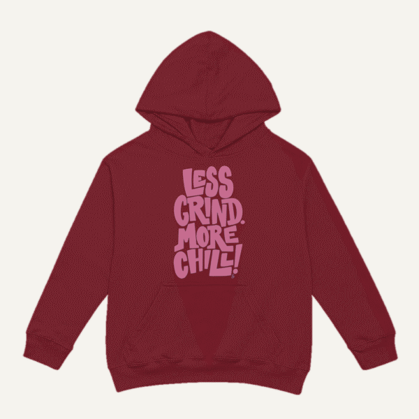 Less Grind More Chill Hoodie Maroon