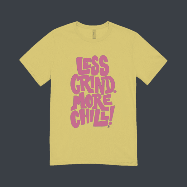 Less Grind More Chill T-shirt Beige