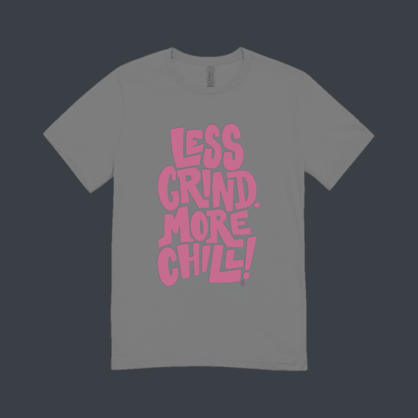 Less Grind More Chill T-shirt Grey