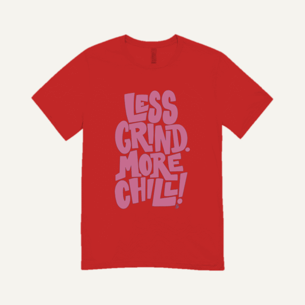 Less Grind More Chill T-shirt Red