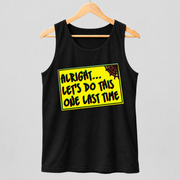 Let's Do This One Last Time Tank Top Black