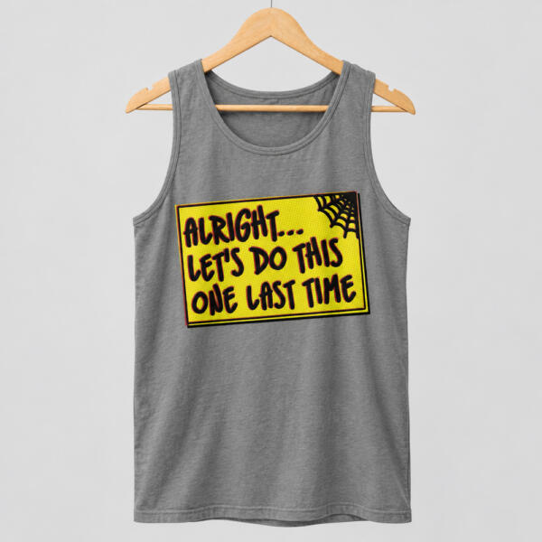 Let's Do This One Last Time Tank Top Grey