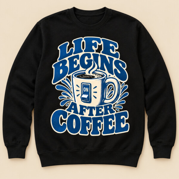 Life Begins After Coffee Sweatshirt Black