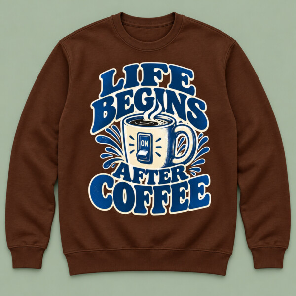 Life Begins After Coffee Sweatshirt Chocolate Brown