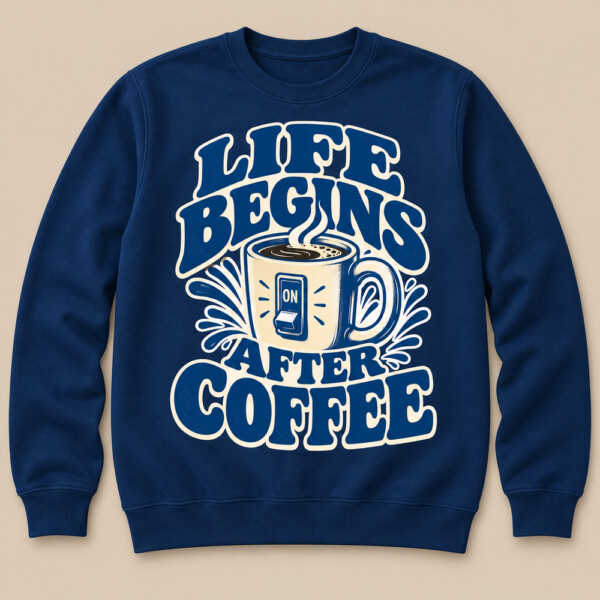 Life Begins After Coffee Sweatshirt Navy Blue