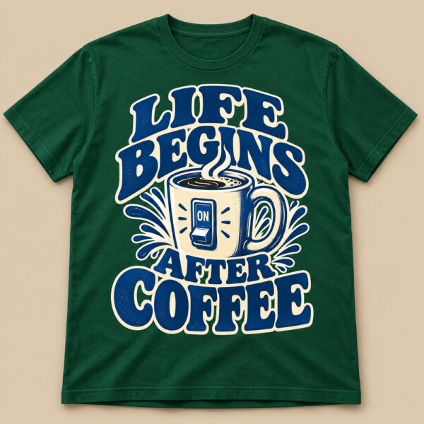 Life Begins After Coffee T-shirt Bottle Green