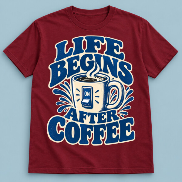 Life Begins After Coffee T-shirt Maroon