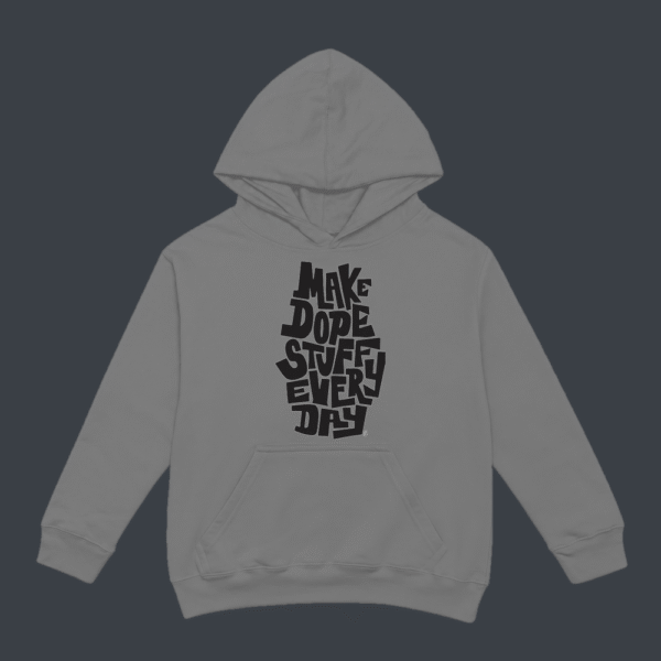 Make Dope Stuff Every Day Hoodie Grey