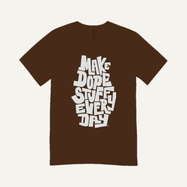 Make Dope Stuff Every Day T-shirt Chocolate Brown