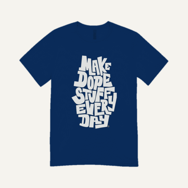 Make Dope Stuff Every Day T-shirt Navy Blue