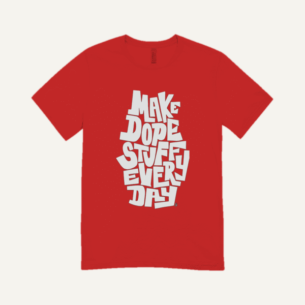 Make Dope Stuff Every Day T-shirt Red