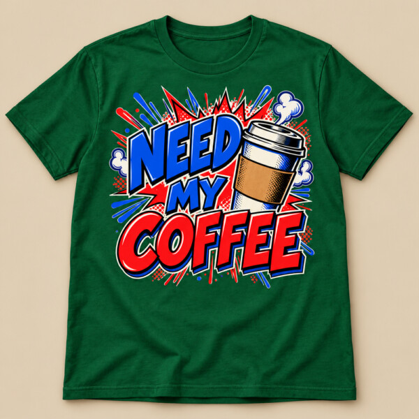 Need My Coffee T-shirt Bottle Green