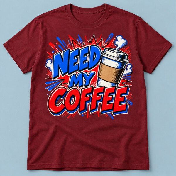 Need My Coffee T-shirt Maroon