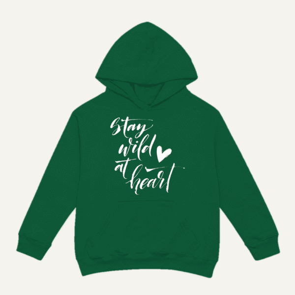 Stay Wild At Heart Hoodie Bottle Green
