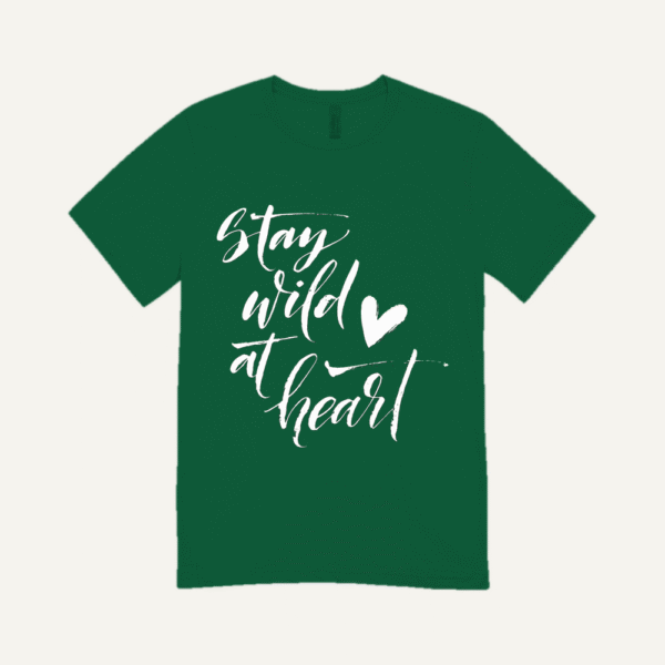 Stay Wild At Heart T-shirt Bottle Green